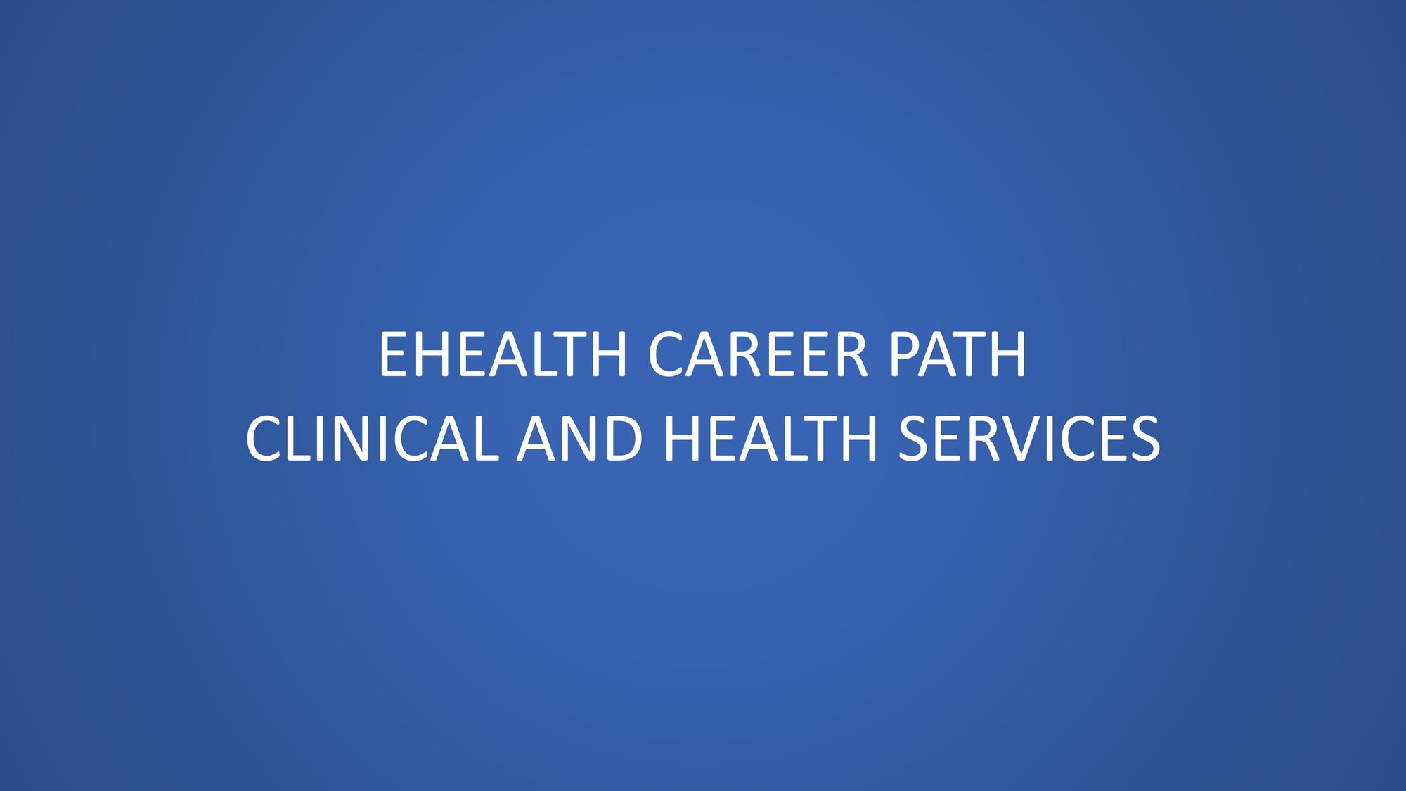 ehealth Career Path: Clinical and Health Services