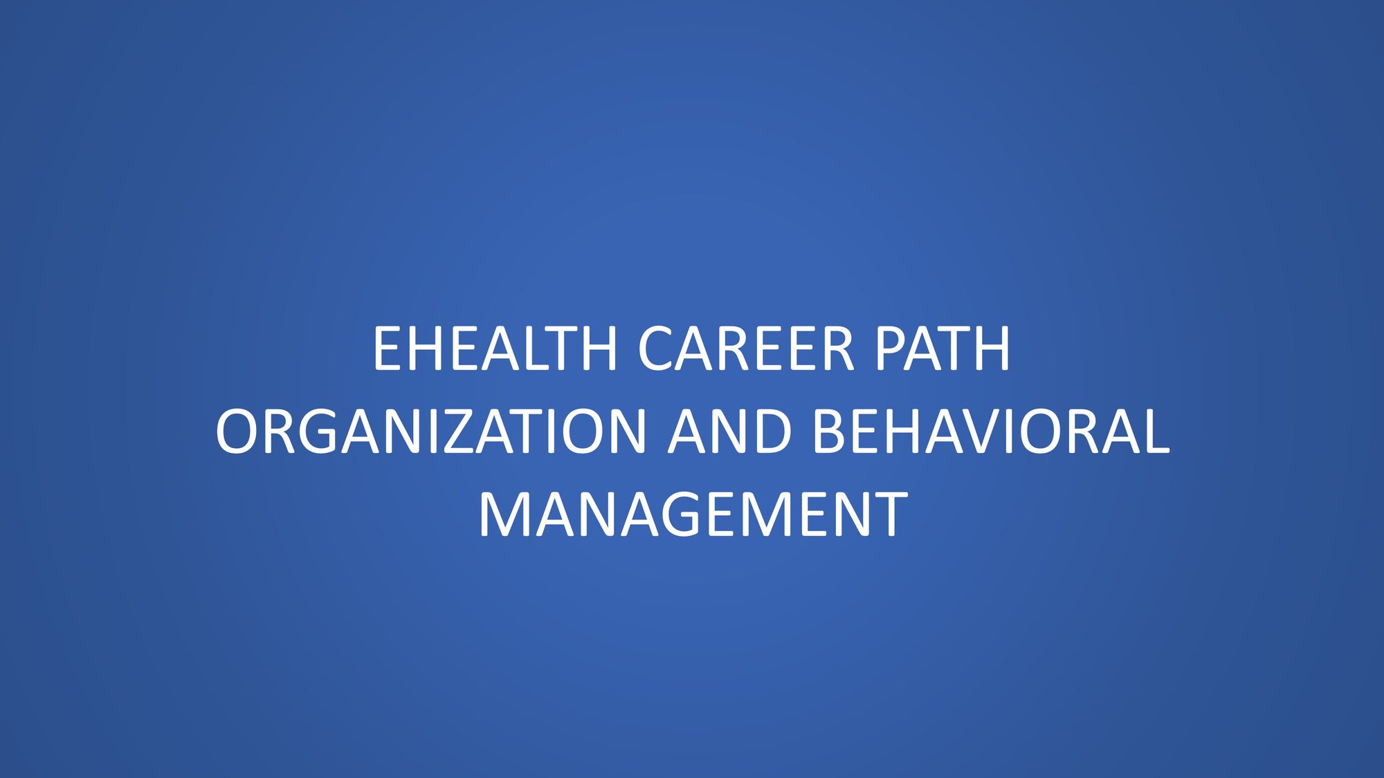 ehealth Career Path: Organization and Behavioral Management