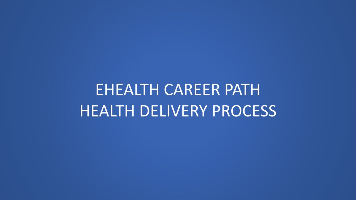 ehealth Career Path: Health Delivery Process